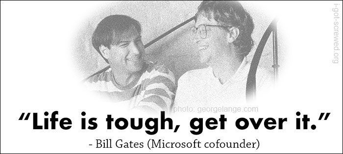 LIFE IS TOUGH GET OVER IT, Bill Gates, Steve Jobs Ouote